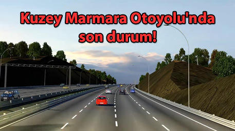 Kuzey Marmara Otoyolu'nda son durum!