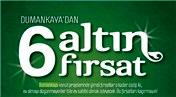 Dumankaya'dan 6 altın fırsat!