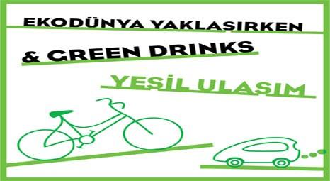Green Drinks buluşmalarında “yeşil iş modelleri” tartışılacak