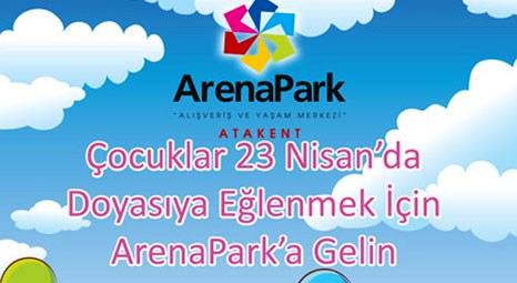 ArenaPark 23 Nisan'a ev sahipliği yapacak!