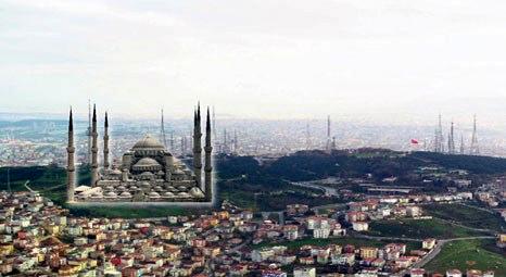 Çamlıca Tepesi'ne en az 6 minareli camii yapılacak!