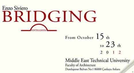 Enzo Siviero’nun Bridging Sergisi 15-23 Ekim’de ODTÜ Mimarlık Fakültesi’nde!