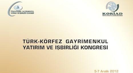 Türk Körfez Gayrimenkul Yatırım ve İşbirliği Kongresi başladı!