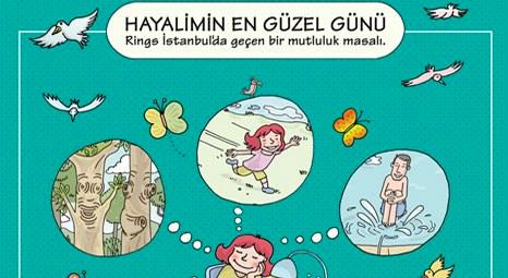 Rings İstanbul'dan çocuklara sömestr hediyesi; Hayalimin en güzel günü kitabı!