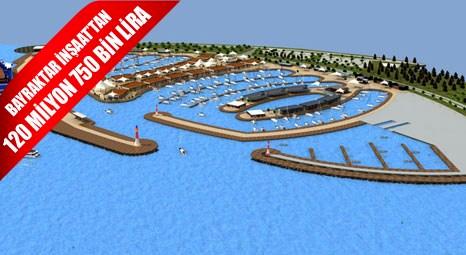 Tuzla Marinası’na Bayraktar İnşaat'tan 120 milyon 750 bin lira!