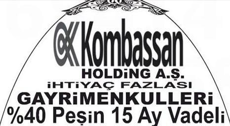 Kombassan Holding A.Ş.'nin ihtiyaç fazlası gayrimenkulleri 17 Nisan'da açık artırma ile satılacak!