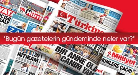 Türk basınının gündeminde bugün ne var?