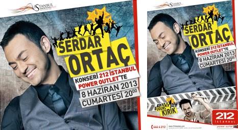 Serdar Ortaç 212 İstanbul Power Outlet'te konser verecek!