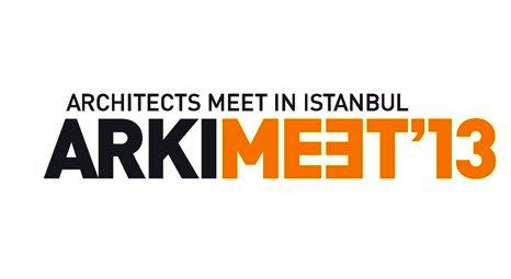 ARKIMEET 2013 ile Mimarlar İstanbul'da Buluşuyor etkinliği 7 Ekim’de başlıyor!