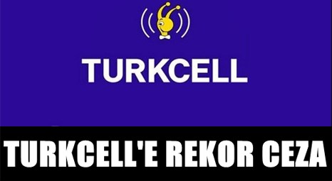 Turkcell'e 527.7 milyon liralık ceza 