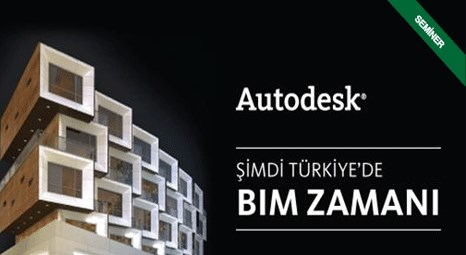 Autodesk BIM seminerlerinin üçüncüsü İzmir’de yapacak