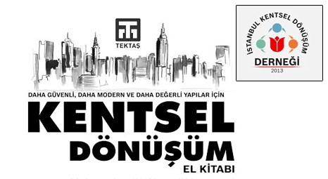 İstanbul Kentsel Dönüşüm Derneği kentsel dönüşüm el kitabı çıkardı 