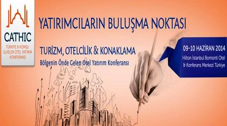 Türkiye ve Komşu Ülkeler Otel Yatırım Konferansı başlıyor