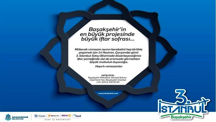 Başakşehir’in en büyük projesi 3. İstanbul’dan iftar daveti