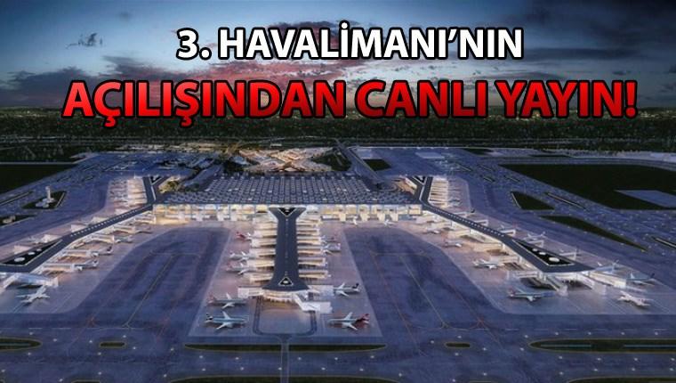 İstanbul Yeni Havalimanı törenle hizmete açılıyor 