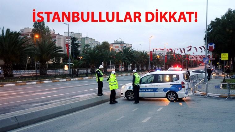 İstanbul'da bugün bazı yollar trafiğe kapalı!