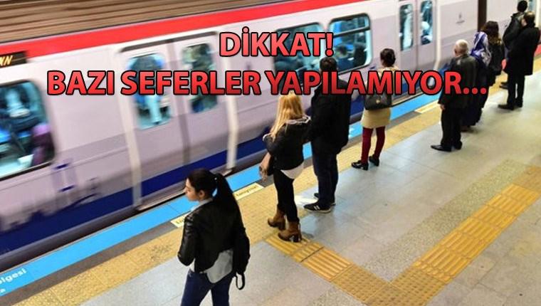 Dikkat! İstanbul'da bazı metro seferleri yapılamıyor